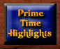 Prime Time Highlights