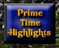Prime Time Highlights