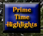 Prime Time Highlights